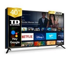 Smart TV 40 pulgadas Full HD Hey Google Official - TD Systems PRIME40C14S